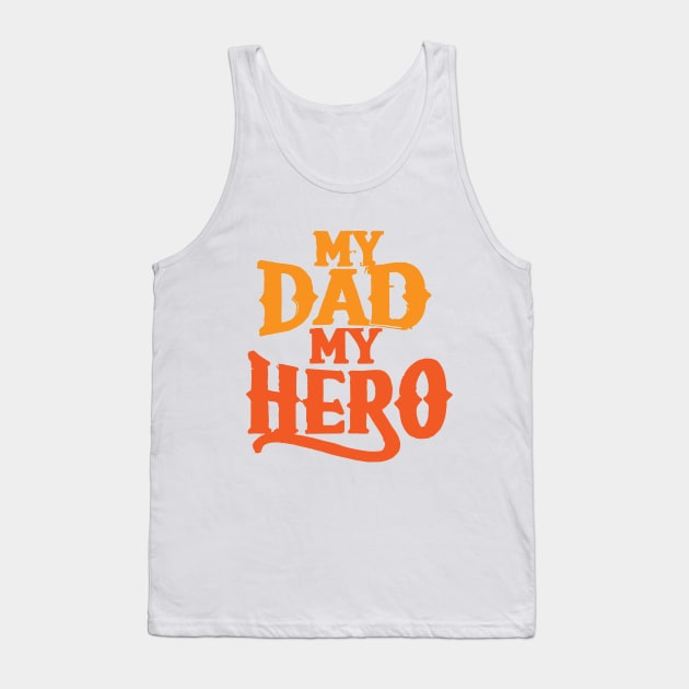 My Dad, My Hero Tank Top by GraphiTee Forge